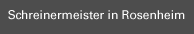 Schreinermeister-in-Rosenhe